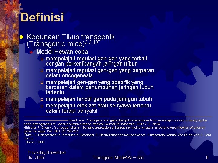Definisi ® Kegunaan Tikus transgenik (Transgenic mice)2, 3, 10 v Model Hewan coba q