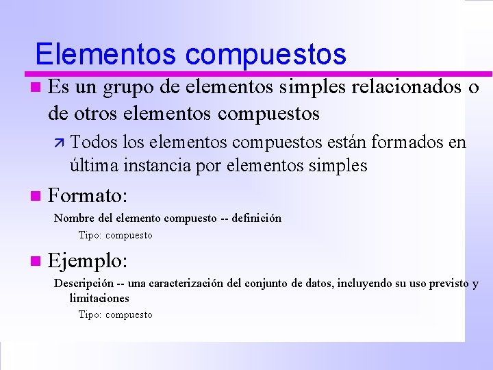 Elementos compuestos n Es un grupo de elementos simples relacionados o de otros elementos