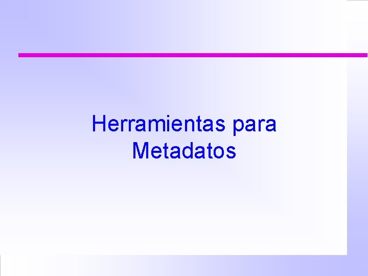 Herramientas para Metadatos 