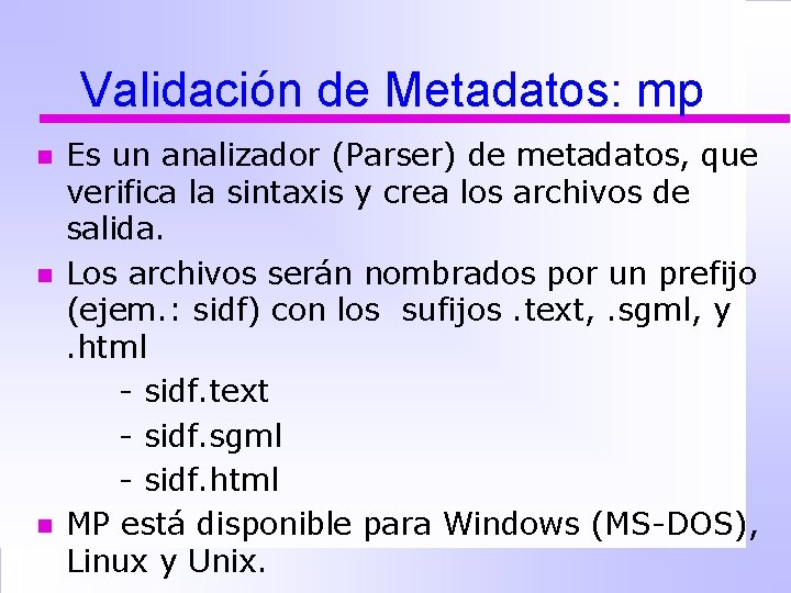 Validación de Metadatos: mp n n n Es un analizador (Parser) de metadatos, que