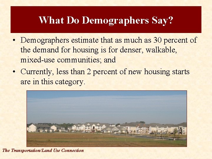 What Do Demographers Say? • Demographers estimate that as much as 30 percent of