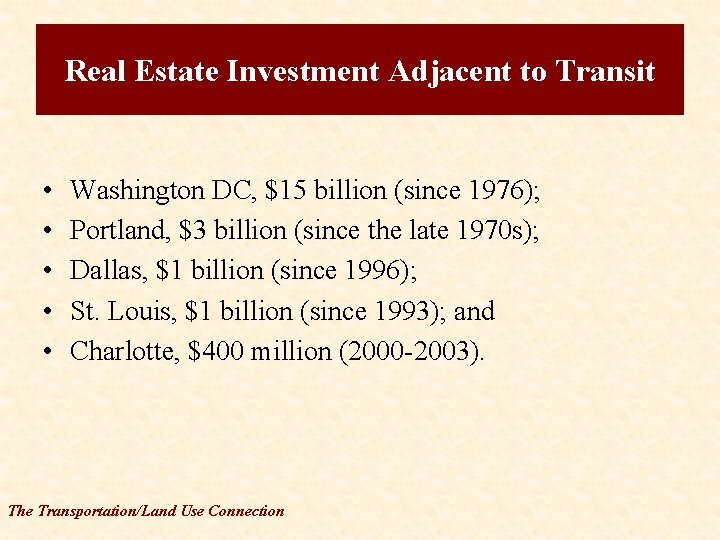Real Estate Investment Adjacent to Transit • • • Washington DC, $15 billion (since
