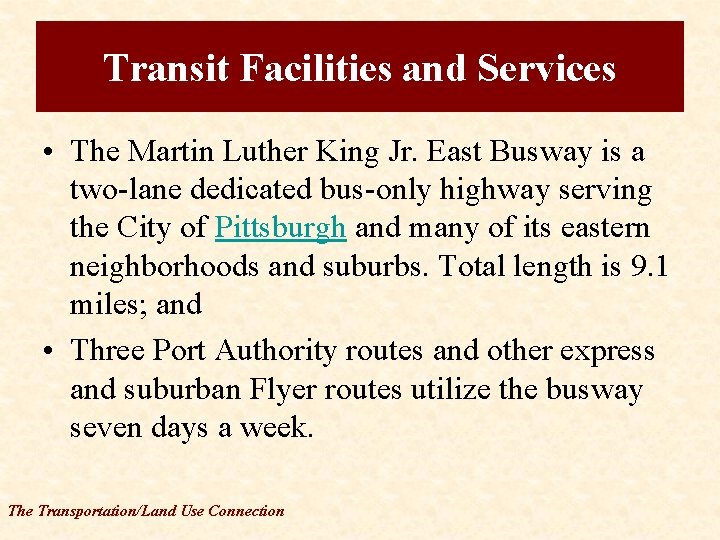 Transit Facilities and Services • The Martin Luther King Jr. East Busway is a