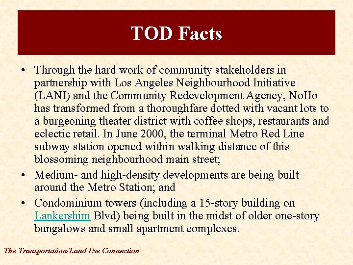 TOD Facts • Through the hard work of community stakeholders in partnership with Los
