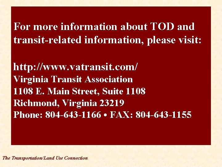 For more information about TOD and transit-related information, please visit: http: //www. vatransit. com/