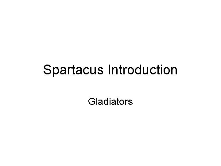 Spartacus Introduction Gladiators 