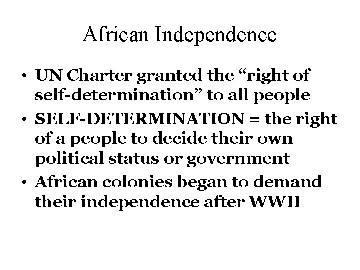 African Independence • UN Charter granted the “right of self-determination” to all people •