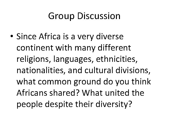 Group Discussion • Since Africa is a very diverse continent with many different religions,
