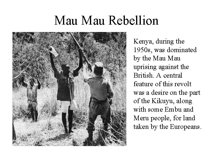Mau Rebellion Kenya, during the 1950 s, was dominated by the Mau uprising against
