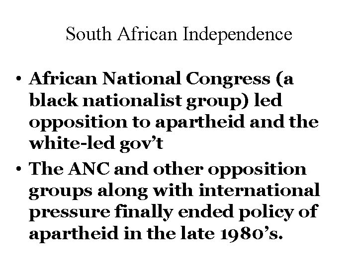 South African Independence • African National Congress (a black nationalist group) led opposition to