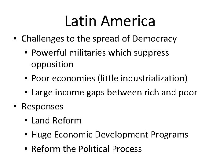 Latin America • Challenges to the spread of Democracy • Powerful militaries which suppress
