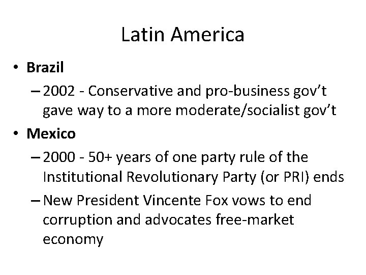 Latin America • Brazil – 2002 - Conservative and pro-business gov’t gave way to