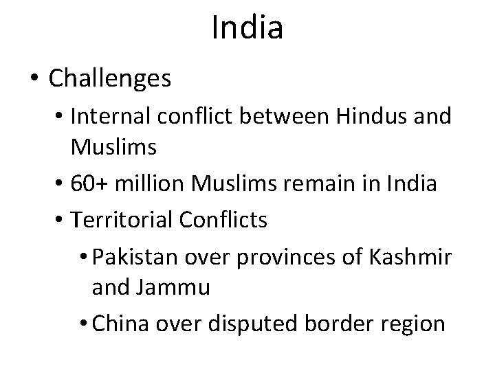 India • Challenges • Internal conflict between Hindus and Muslims • 60+ million Muslims