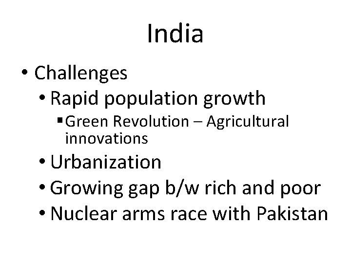 India • Challenges • Rapid population growth § Green Revolution – Agricultural innovations •