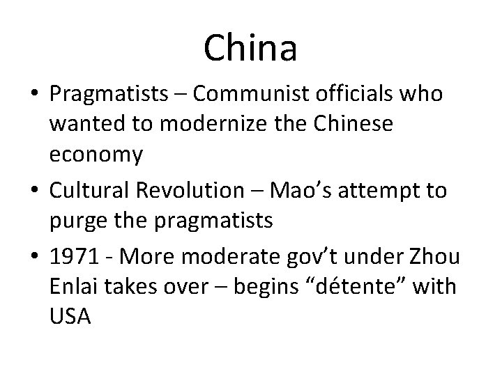 China • Pragmatists – Communist officials who wanted to modernize the Chinese economy •