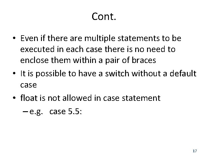 Cont. • Even if there are multiple statements to be executed in each case