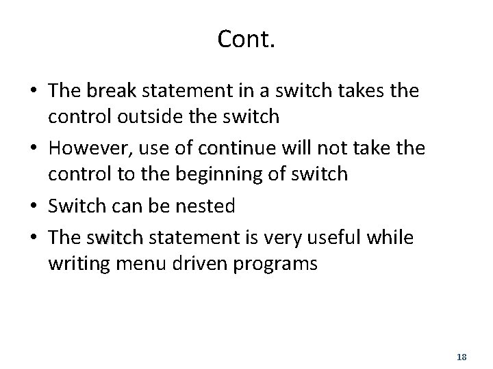 Cont. • The break statement in a switch takes the control outside the switch