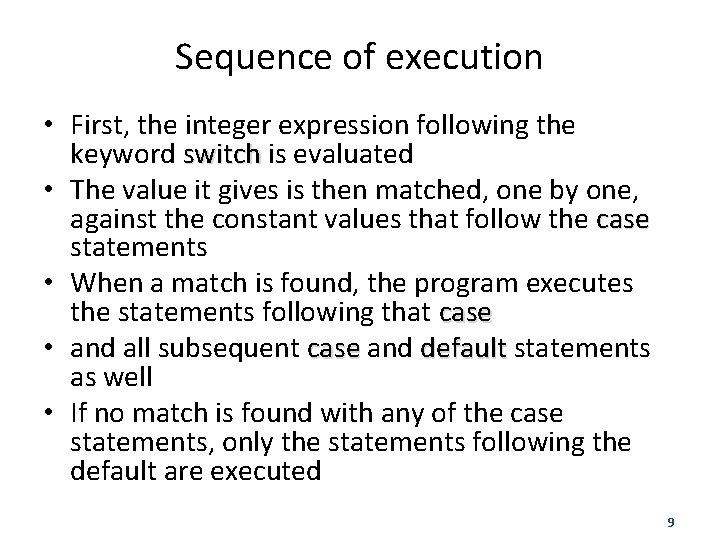 Sequence of execution • First, the integer expression following the keyword switch is evaluated