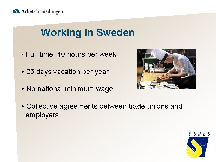 Working in Sweden • Full time, 40 hours per week • 25 days vacation