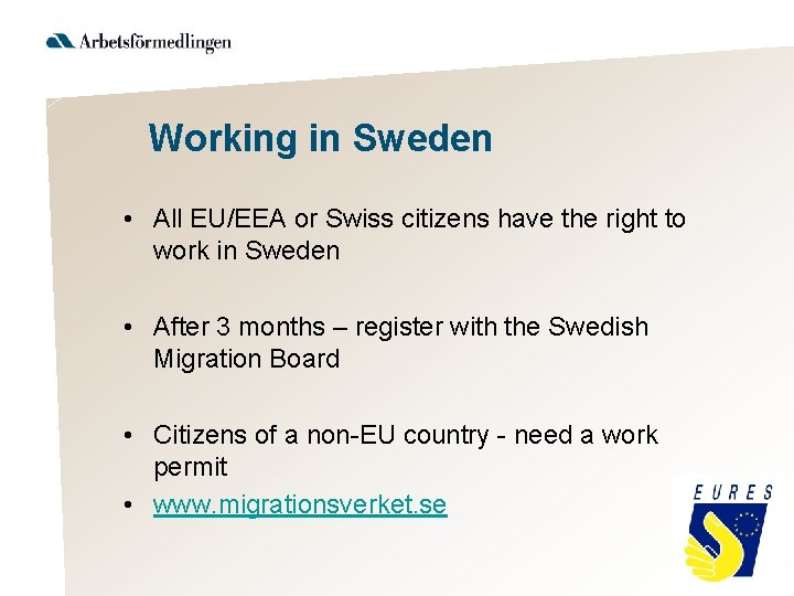 Working in Sweden • All EU/EEA or Swiss citizens have the right to work