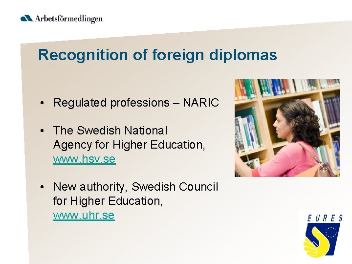 Recognition of foreign diplomas • Regulated professions – NARIC • The Swedish National Agency