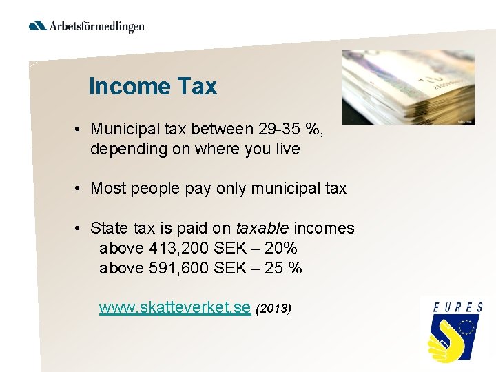 Income Tax • Municipal tax between 29 -35 %, depending on where you live