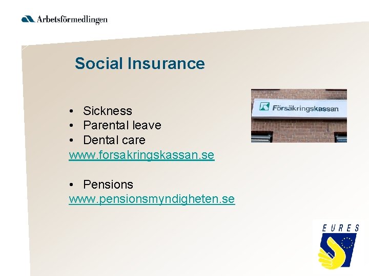 Social Insurance • Sickness • Parental leave • Dental care www. forsakringskassan. se •
