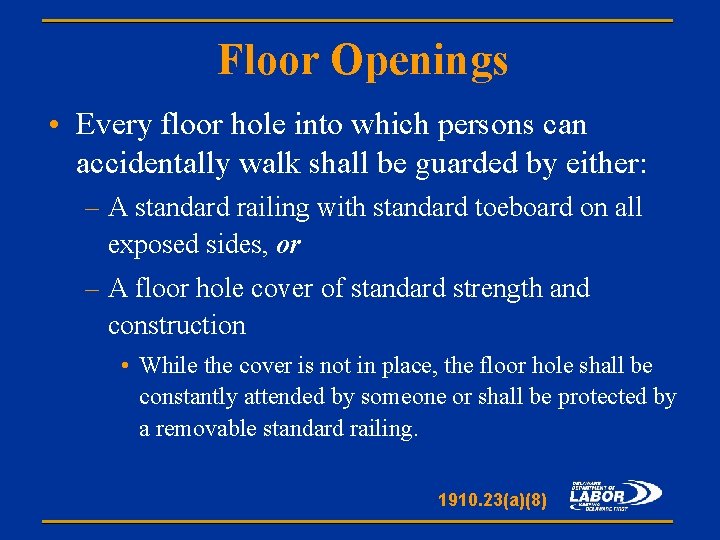 Floor Openings • Every floor hole into which persons can accidentally walk shall be