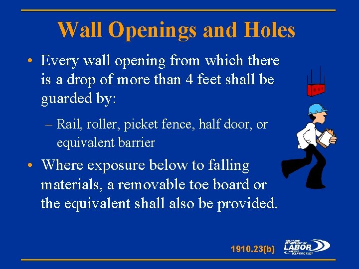 Wall Openings and Holes • Every wall opening from which there is a drop