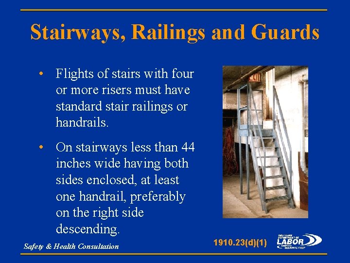 Stairways, Railings and Guards • Flights of stairs with four or more risers must