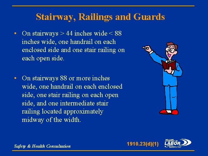 Stairway, Railings and Guards • On stairways > 44 inches wide < 88 inches