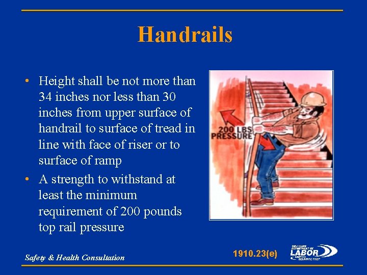 Handrails • Height shall be not more than 34 inches nor less than 30