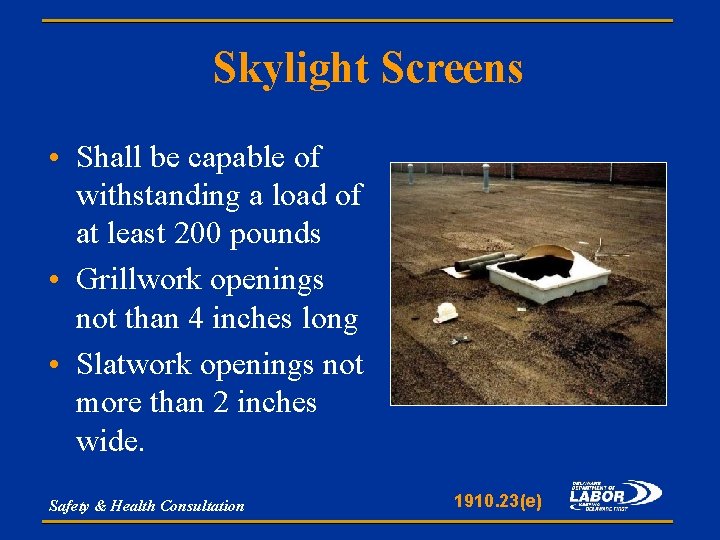 Skylight Screens • Shall be capable of withstanding a load of at least 200