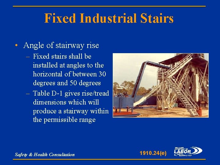 Fixed Industrial Stairs • Angle of stairway rise – Fixed stairs shall be installed