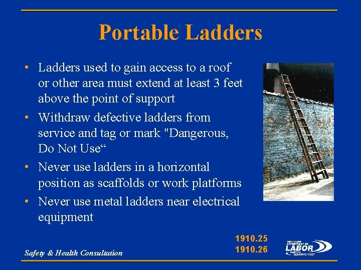 Portable Ladders • Ladders used to gain access to a roof or other area