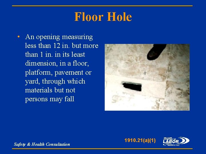 Floor Hole • An opening measuring less than 12 in. but more than 1
