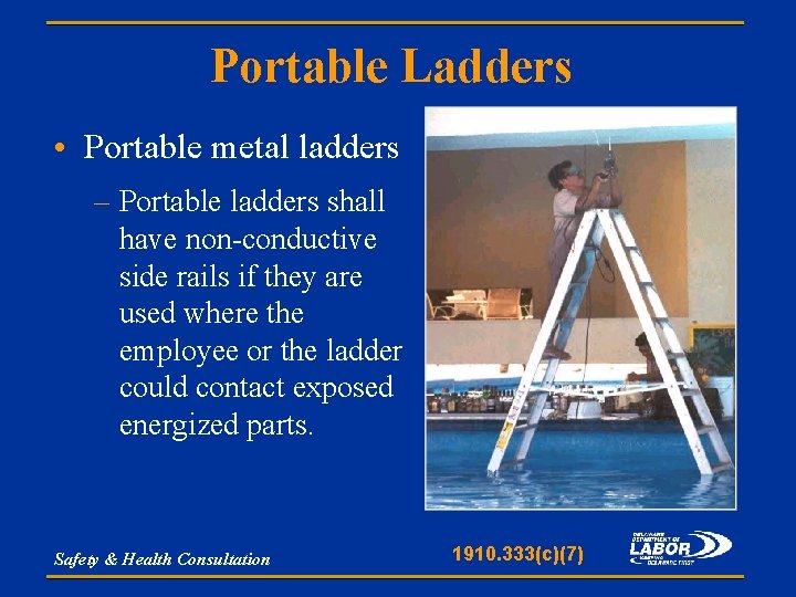 Portable Ladders • Portable metal ladders – Portable ladders shall have non-conductive side rails