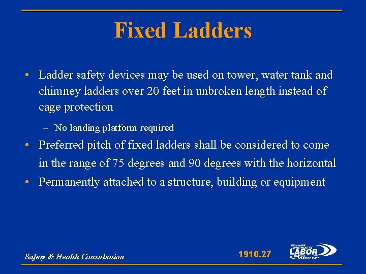 Fixed Ladders • Ladder safety devices may be used on tower, water tank and