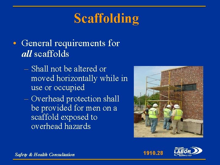 Scaffolding • General requirements for all scaffolds – Shall not be altered or moved