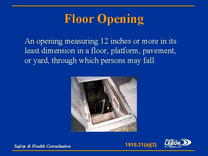 Floor Opening An opening measuring 12 inches or more in its least dimension in