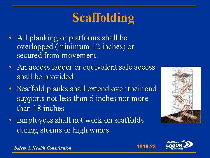 Scaffolding • All planking or platforms shall be overlapped (minimum 12 inches) or secured