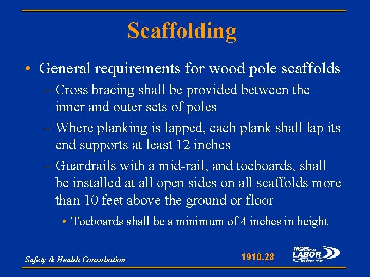 Scaffolding • General requirements for wood pole scaffolds – Cross bracing shall be provided