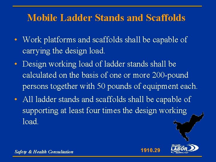 Mobile Ladder Stands and Scaffolds • Work platforms and scaffolds shall be capable of