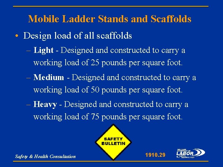 Mobile Ladder Stands and Scaffolds • Design load of all scaffolds – Light -