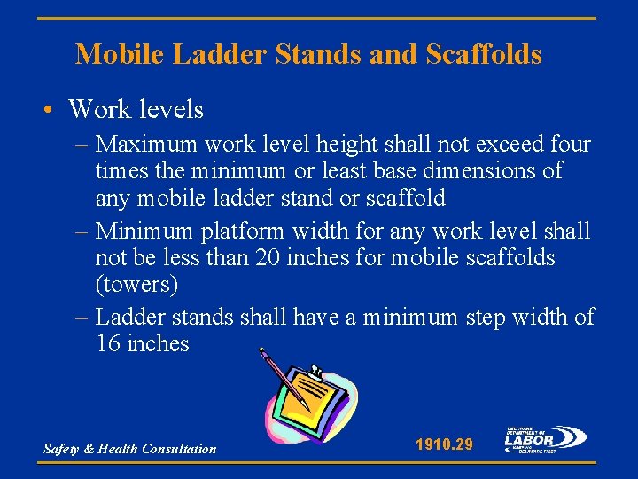 Mobile Ladder Stands and Scaffolds • Work levels – Maximum work level height shall