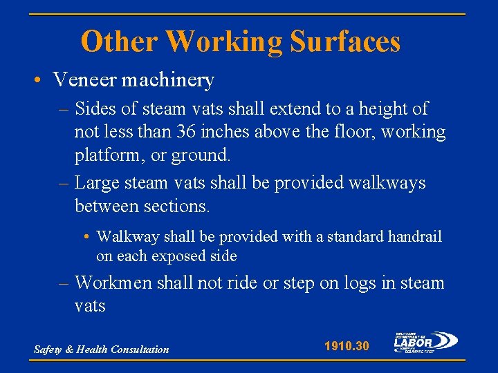 Other Working Surfaces • Veneer machinery – Sides of steam vats shall extend to