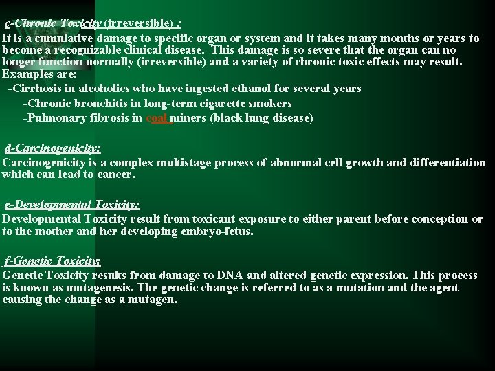 c-Chronic Toxicity (irreversible) : It is a cumulative damage to specific organ or system