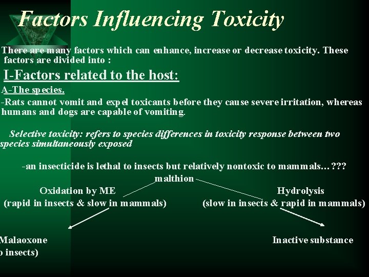 Factors Influencing Toxicity There are many factors which can enhance, increase or decrease toxicity.
