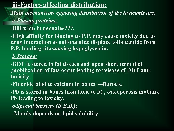 iii-Factors affecting distribution: Main mechanisms opposing distribution of the toxicants are: a-Plasma proteins: -Bilirubin