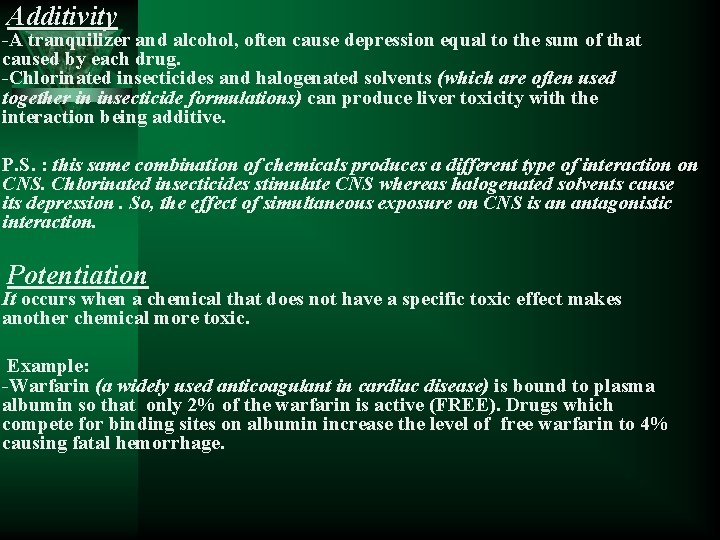 Additivity -A tranquilizer and alcohol, often cause depression equal to the sum of that